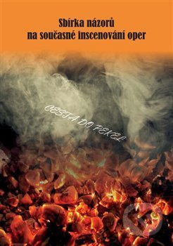 Sbírka názorů na současné inscenování oper - Cesta do pekel - kolektiv autorů