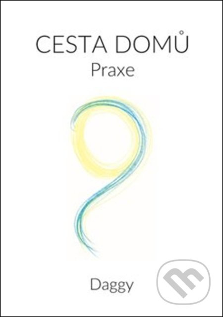 Cesta domů - Praxe - Dagmar Daggy Dévi