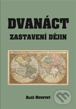 Dvanáct zastavení dějin - Aleš Novotný