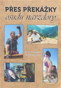 Přes překážky osudu navzdory - Vítek Formánek, Eva Csölleová