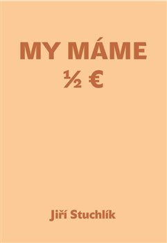 My máme 1/2 Euro - Jiří Stuchlík