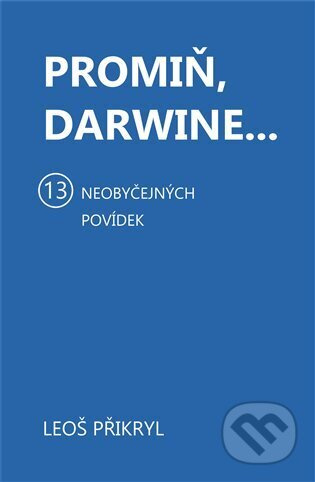 Promiň, Darwine... - Leoš Přikryl