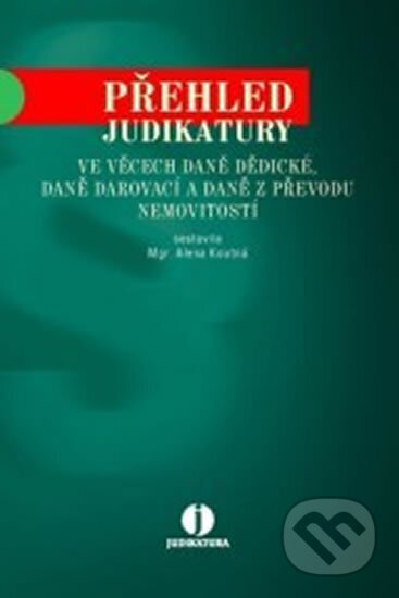Přehled jud. ve věcech daně dědické, darovací - Alena Koutná - kniha z kategorie Právo