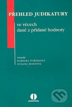 Přehled judikatury ve věcech DPH - Barbara Pořízková, Zuzana Hortová - kniha z kategorie Daně