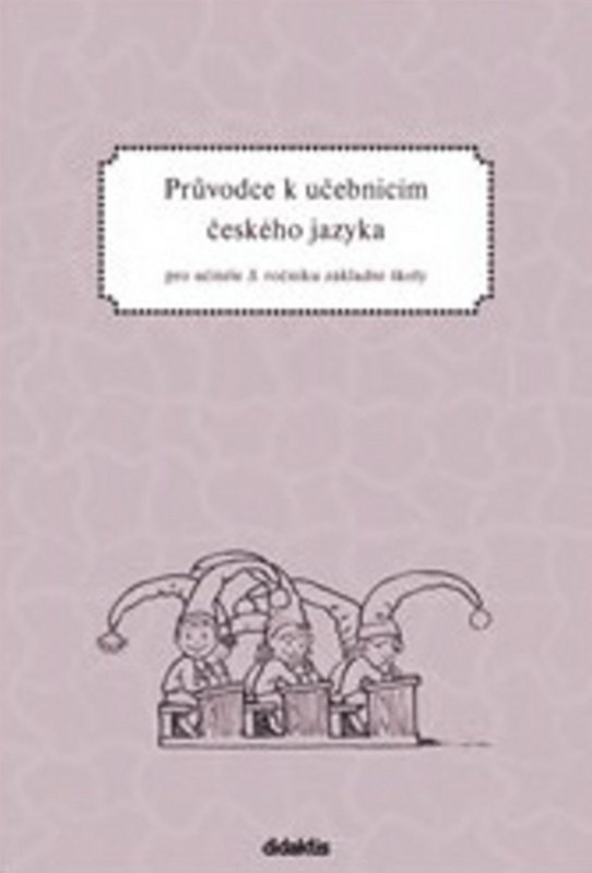 Průvodce k učebnicím ČJ (3. roč. ZŠ) Didaktis