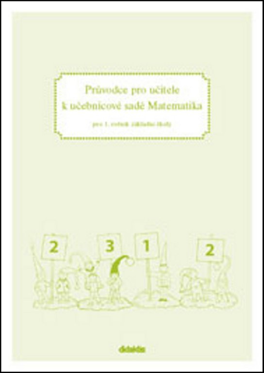 Průvodce k učebnicím Matematiky (1. roč. ZŠ) Didaktis