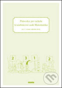 Průvodce k učebnicím Matematiky (1. roč. ZŠ) Didaktis