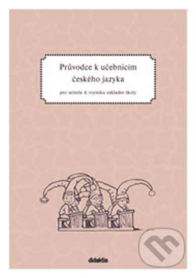 Průvodce k učebnicím ČJ (4. roč. ZŠ) Didaktis