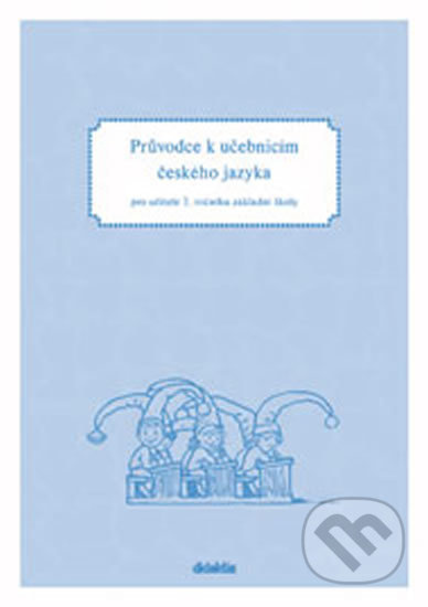 Průvodce k učebnicím českého jazyka (2. roč. ZŠ) Didaktis