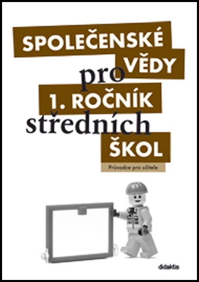 Společenské vědy pro střední školy - 1. díl - Průvodce pro učitele Didaktis