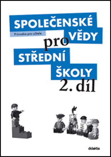 Společenské vědy pro střední školy - 2.díl - Průvodce pro učitele Didaktis