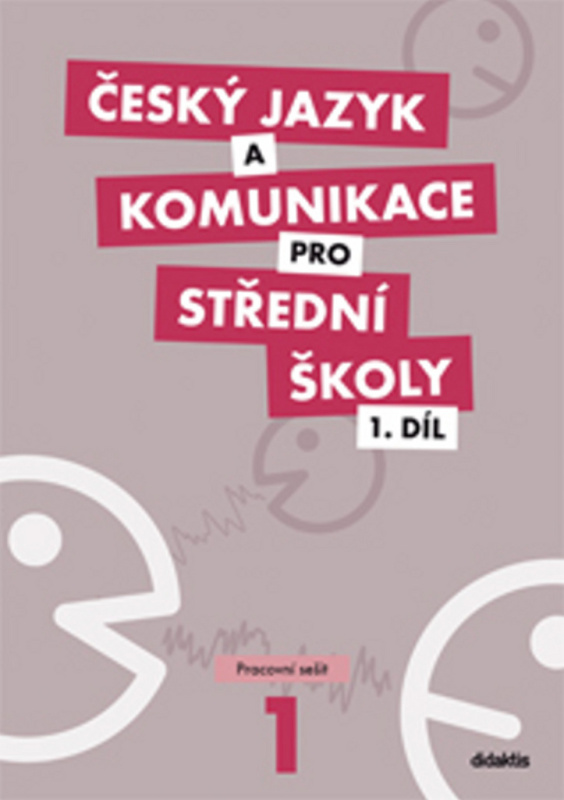 Český jazyk a komunikace pro střední školy – 1. díl – Pracovní sešit