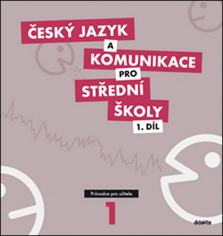 Český jazyk a komunikace pro SŠ - 1. díl (průvodce pro učitele + 1CD) Didaktis