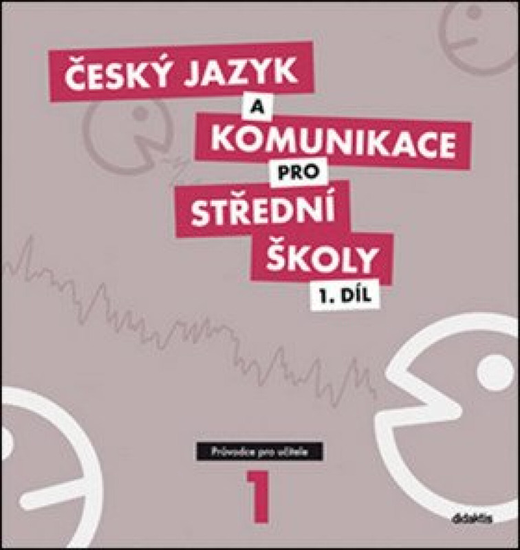 Český jazyk a komunikace pro SŠ - 1. díl (průvodce pro učitele + 1CD) Didaktis