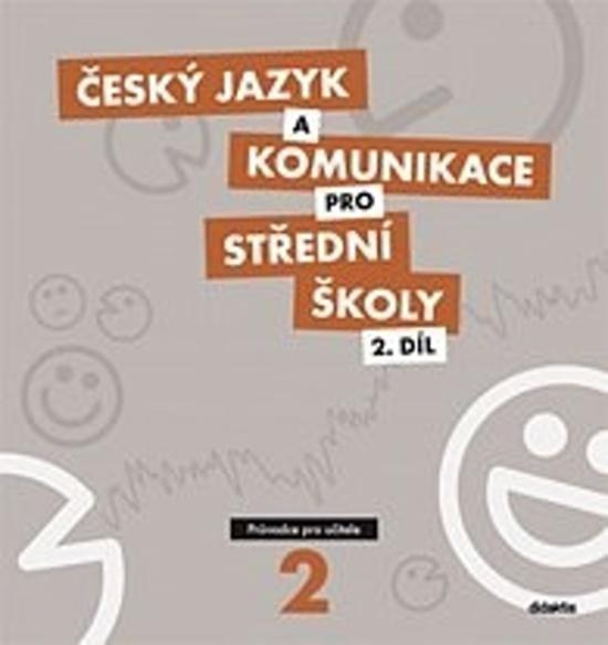Český jazyk a komunikace pro SŠ - 2. díl (průvodce pro učitele + 1CD) Didaktis