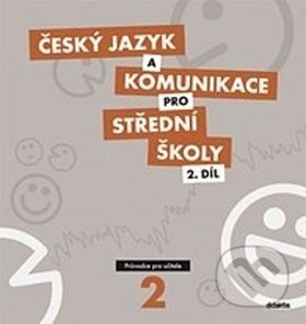 Český jazyk a komunikace pro SŠ - 2. díl (průvodce pro učitele + 1CD) Didaktis