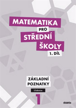 Matematika pro střední školy 1. díl (Základní poznatky - Učebnice) - kniha z kategorie Gymnázia