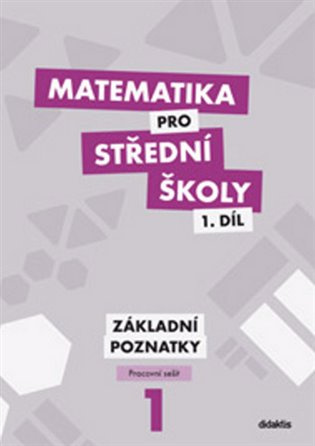 Matematika pro střední školy 1. díl (Základní poznatky - Pracovní sešit) - kniha z kategorie Gymnázia