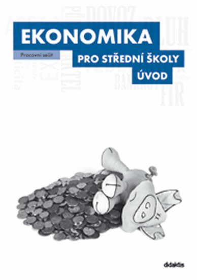 Ekonomika pro střední školy - Úvod - Pracovní sešit Didaktis