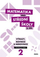 Matematika pro střední školy 2. díl - Průvodce pro učitele Didaktis