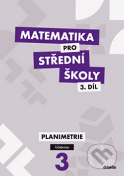 Matematika pro střední školy 3. díl (Planimetrie - Učebnice) - kniha z kategorie Gymnázia
