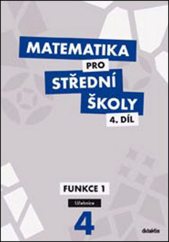 Matematika pro střední školy 4.díl Učebnice - Michaela Cizlerová