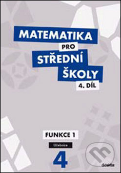 Matematika pro střední školy 4.díl Učebnice - Michaela Cizlerová
