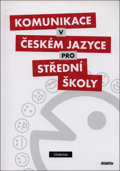 Komunikace v českém jazyce pro střední školy - učebnice - kol.