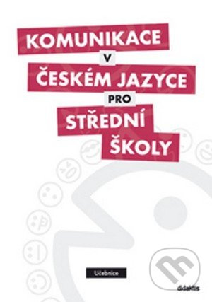 Komunikace v českém jazyce pro střední školy - učebnice - kol.