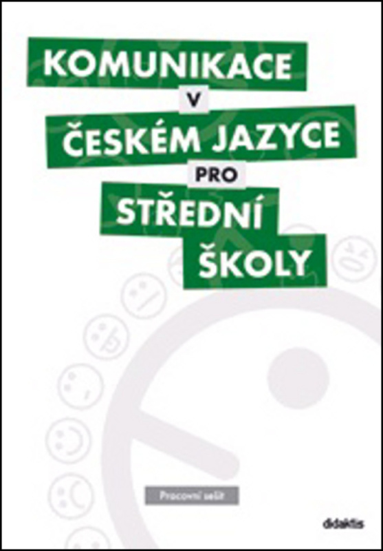 Komunikace v českém jazyce pro střední školy - Pracovní sešit - kol.