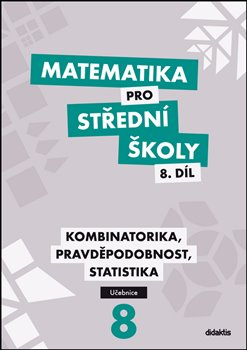 Matematika pro střední školy 8.díl Učebnice - Martina Květoňová