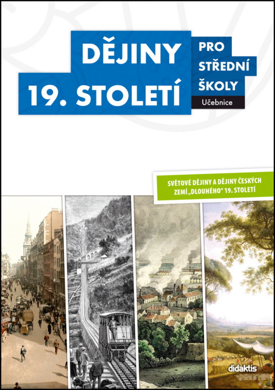 Dějiny 19. století pro střední školy Učebnice - Sixtus Bolom-Kotari, Martin Markel, Martin Vašíček, Lukáš Fasora, Marian Hochel, Václav Kaška, Josef Šaur