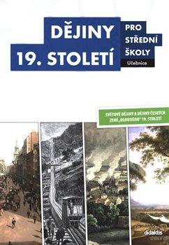 Dějiny 19. století pro střední školy Učebnice - Sixtus Bolom-Kotari, Martin Markel, Martin Vašíček, Lukáš Fasora, Marian Hochel, Václav Kaška, Josef Šaur