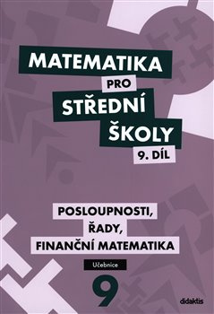 Matematika pro střední školy 9. díl Učebnice - kol.