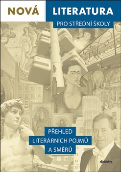 Nová literatura pro střední školy - Přehled literárních pojmů a směrů - Ivana Šelešovská, Lukáš Borovička