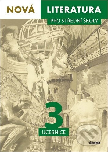Nová literatura pro střední školy 3 Učebnice - David Jirsa, Lukáš Borovička, Michal Čuřín, Erik Gilk, Iva Kilianová