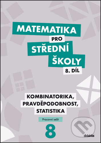Matematika pro střední školy 8.díl Pracovní sešit - Radek Horenský, Hana Lukšová, Ivana Janů, Martina Květoňová, Rita Vémolová
