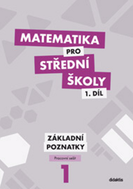 Matematika pro střední školy 1. díl (Základní poznatky - Pracovní sešit) - kniha z kategorie Gymnázia