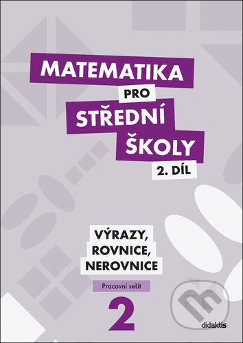 Matematika pro střední školy 2.díl Pracovní sešit