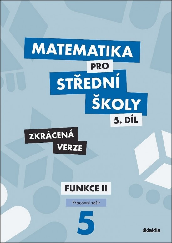 Matematika pro střední školy 5.díl - Pracovní sešit - Zkrácená verze - Jiří Ort, Čeněk Kodejška