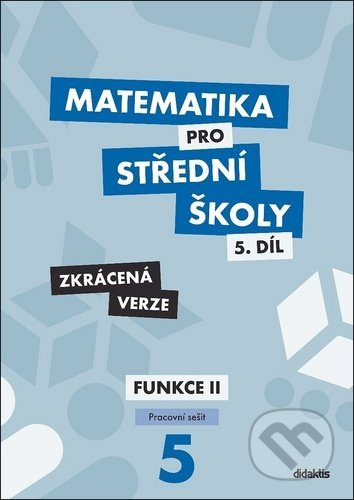 Matematika pro střední školy 5.díl - Pracovní sešit - Zkrácená verze - Jiří Ort, Čeněk Kodejška