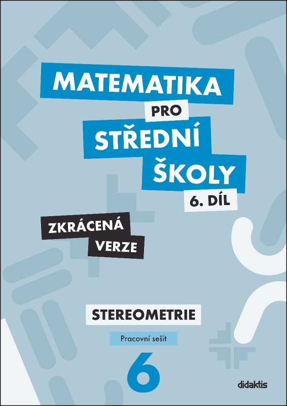 Matematika pro střední školy 6.díl - Pracovní sešit - Zkrácená verze - Jakub Mrázek, Ivana Šubrtová