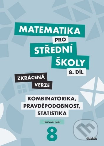 Matematika pro střední školy 8.díl - Pracovní sešit - Zkrácená verze - Martina Květoňová, Hana Lukšová, Ivana Janů