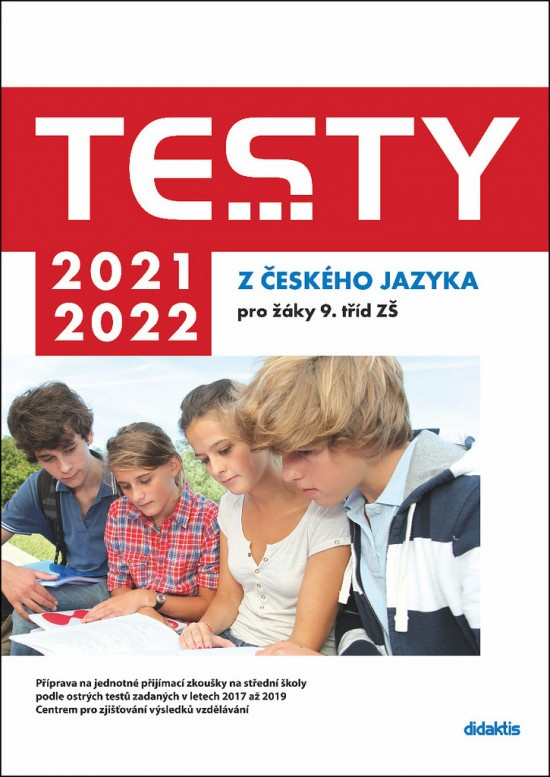 Testy 2021-2022 z českého jazyka pro žáky 9. tříd ZŠ - Petra Adámková, Šárka Dohnalová, Lenka Hofírková, Martina Jirčíková, Šárka Pešková