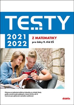 Testy 2021-2022 z matematiky pro žáky 9. tříd ZŠ - Ivana Ondráčková, Hana Lišková, Hana Hedbávná