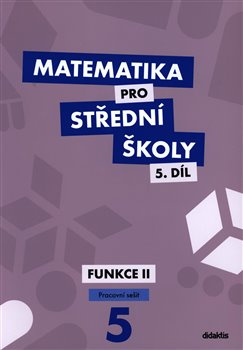Matematika pro střední školy 5.díl Pracovní sešit - Jiří Ort, Čeněk Kodejška