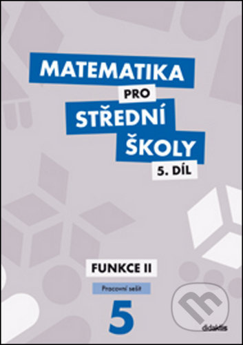 Matematika pro střední školy 5.díl Pracovní sešit - Jiří Ort, Čeněk Kodejška