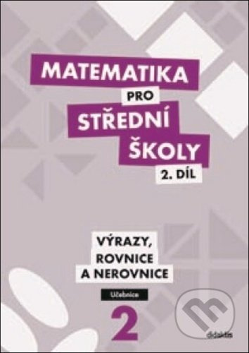 Matematika pro střední školy 2.díl Učebnice - Michaela Cizlerová