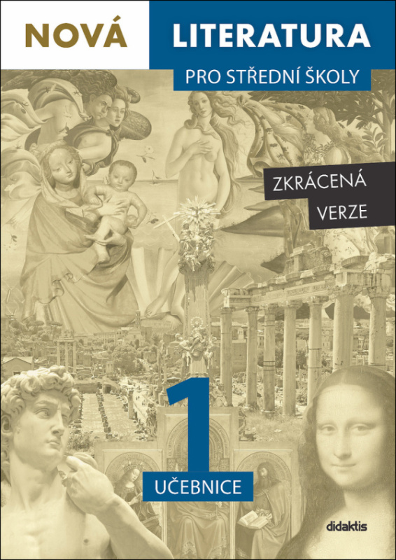 Nová literatura pro střední školy 1 učebnice - Zkrácená verze - Aneta Mladějovská, Pavel Šidák, Hana Křížová, Iva Kilianová, Lukáš Borovička