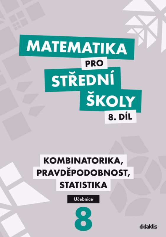 Matematika pro střední školy 8.díl - učebnice - Kombinatorika, pravděpodobnost, statistika